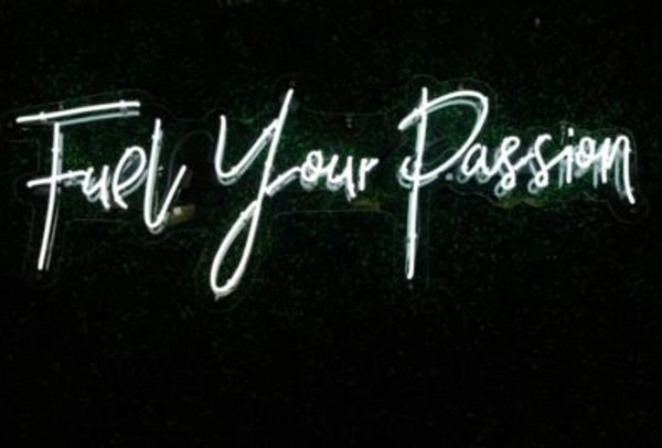 LED sign reading "Fuel Your Passion".